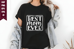 Best Mom Ever Svg, Mom Shirt Designs Product Image 1