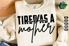 Tired As A Mother Svg Design Product Image 2