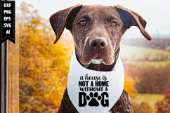 A House is Not a Home Without a Dog Svg Product Image 1