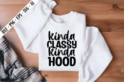 Kinda Classy Kinda Hood Svg, Sarcastic Svg Designs Product Image 2
