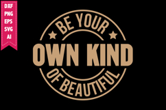 Be Your Own Kind of Beautiful Svg, Motivation Svg Designs Product Image 1
