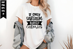 If Only Sarcasm Burned Calories Svg, Funny Sarcastic Svg Product Image 1