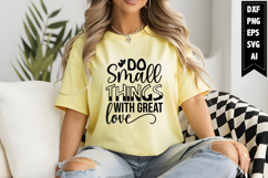 Do Small Things with Great Love Svg, Motivation Svg Designs Product Image 1