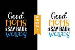 Good Moms Say Bad Words Svg, Sarcastic Svg Designs Product Image 1