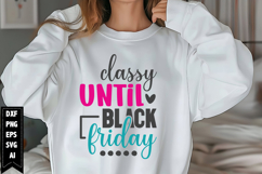 Classy Until Black Friday Svg, Black Friday Shirt Svg Product Image 1