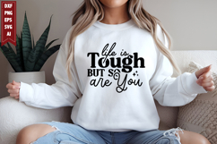 Life is Tough but so Are You Svg, Motivation Svg Designs Product Image 1