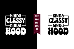 Kinda Classy Kinda Hood Svg, Motivation Svg Designs Product Image 1