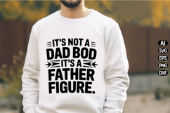 It's Not A Dad Bod It's A Father Figure Svg Design Product Image 1