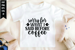 Sorry for What I Said Before Coffee Svg, Funny Sarcastic Svg Product Image 1