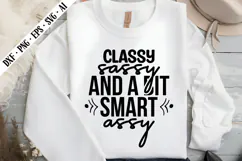 Classy Sassy and a Bit Smart Assy Svg, Sarcastic Svg Designs Product Image 1