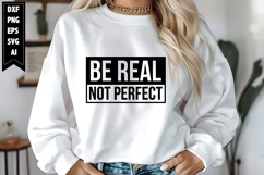 Be Real Not Perfect Svg, Motivation Svg Designs Product Image 1