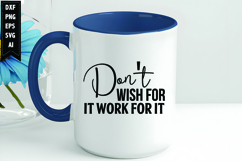Don&#039;t Wish For It Work For It Svg, Motivation Svg Design Product Image 1
