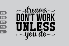 Dreams Don't Work Unless You Do Svg, Inspiration Svg Designs Product Image 1
