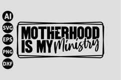 Motherhood Is My Ministry Svg, God Svg, Christian Svg Product Image 1