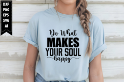 Do What Makes Your Soul Happy Svg, Sarcastic Svg Designs Product Image 1