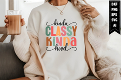 Kinda Classy Kinda Hood Svg, Sarcastic Svg Designs Product Image 1
