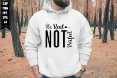 Be Real Not Perfect Svg, Motivation Svg Designs Product Image 1