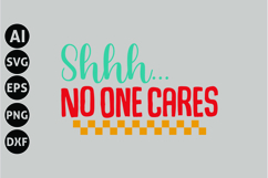 Shhh No One Cares Svg, Funny Sarcastic Svg Product Image 1
