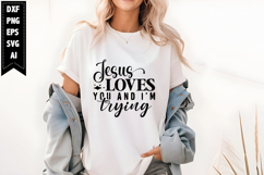 Jesus loves you and I&#039;m trying Svg, Christian Svg Designs Product Image 1