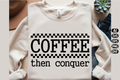 Coffee Then Conquer Svg Design Product Image 1