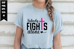 Nobody Fights Alone Svg, Breast Cancer Svg Designs Product Image 1