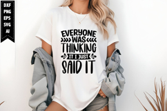 Everyone Was Thinking It I Just Said It Svg, Funny Sarcastic Product Image 1