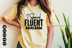 I Speak Fluent Sarcasm Svg, Funny Sarcastic Svg Product Image 1