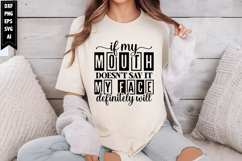 If my mouth doesn't say it my face definitely will Svg Product Image 1