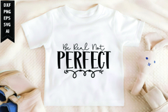 Be Real Not Perfect Svg, Motivation Svg Design Product Image 1