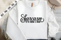 Sarcasm It's How I Hug Svg, Sarcastic Svg Designs Product Image 1