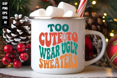 Too cute to wear ugly sweaters Svg, Christmas Svg Design Product Image 1