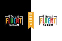 I Speak Fluent Sarcasm Svg, Sarcastic Svg Designs Product Image 1