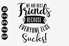 We Are Best Friends Because Everyone Else Sucks Svg Product Image 1