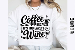 Coffee because its too early for wine Svg Design Product Image 2
