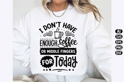 I don't have enough coffee or middle fingers Svg Design Product Image 2
