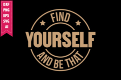 Find Yourself and Be That Svg, Motivation Svg Designs Product Image 1