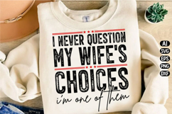 I Never Question My Wife's Choices Svg Design Product Image 2