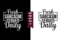Fresh Sarcasm Served Daily Svg, Sarcastic Svg Designs Product Image 1