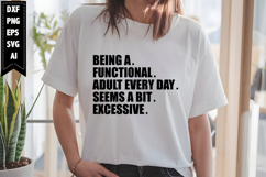 being a functional adult every day seems a bit excessive Svg Product Image 1