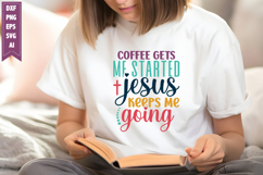 coffee gets me started Jesus keeps me going Svg Product Image 1