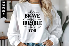 Be Brave Be Humble Be You Svg, Motivation Svg Designs Product Image 1
