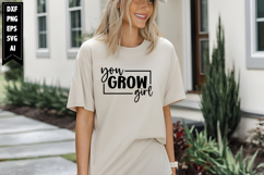 You Grow Girl Svg, Inspirational Svg Designs Product Image 1