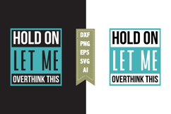 Hold on Let Me Overthink This Svg, Funny Sarcastic Svg Product Image 1
