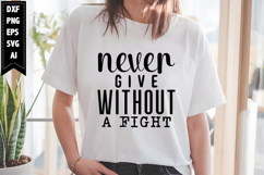 Never Give Without a Fight Svg, Motivation Svg Designs Product Image 1