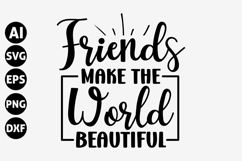 Friends Make the World Beautiful Svg, Funny friends Svg Product Image 1