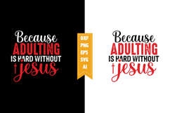 Because Adulting is Hard Without Jesus Svg, Motivation Svg Product Image 1