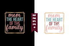 Mom the Heart of the Family Svg, Mother's Day Svg Designs Product Image 1