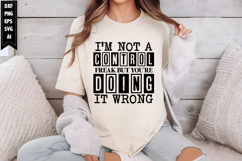 I'm not a control freak, but you're doing it wrong Svg Product Image 1