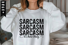 Sarcasm It's How I Hug Svg, Sarcastic Svg Designs Product Image 1