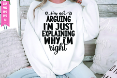 I'm Not Arguing I'm Just Explaining Why I'm right Svg Product Image 1